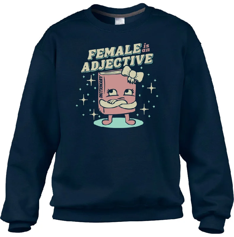 Final Markdown Unisex Female is an Adjective Sweatshirt