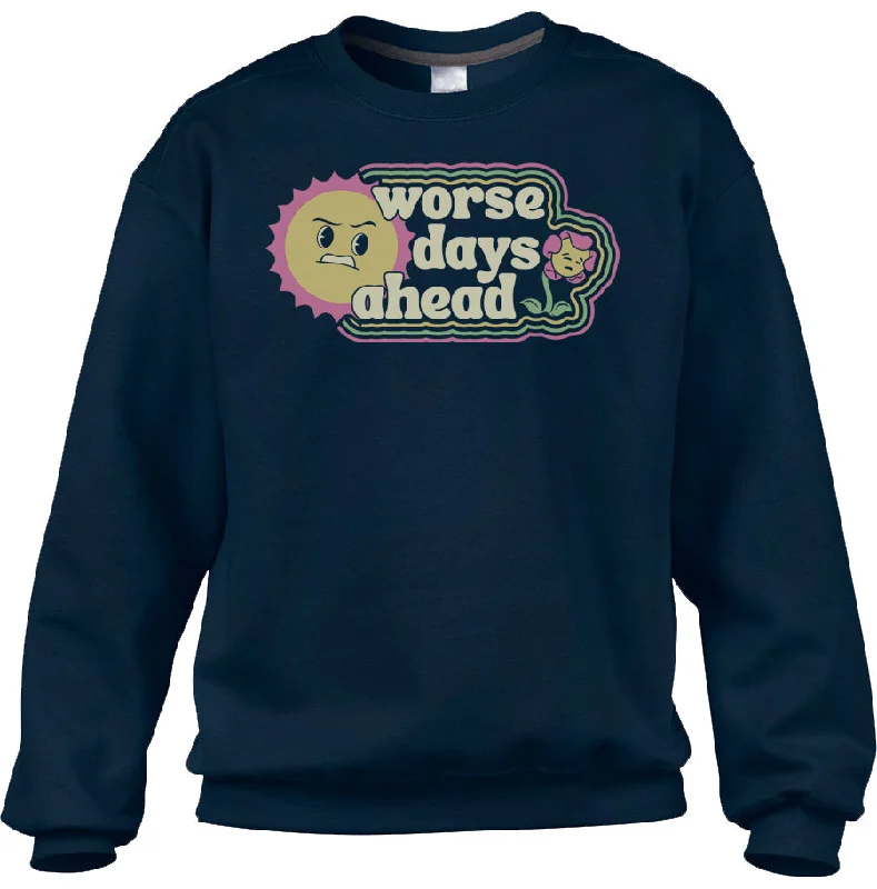 New Markdowns Unisex Worse Days Ahead Sweatshirt