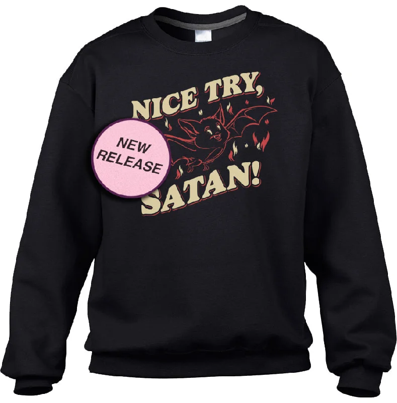 Weekend Flash Sale Unisex Nice Try Satan Sweatshirt
