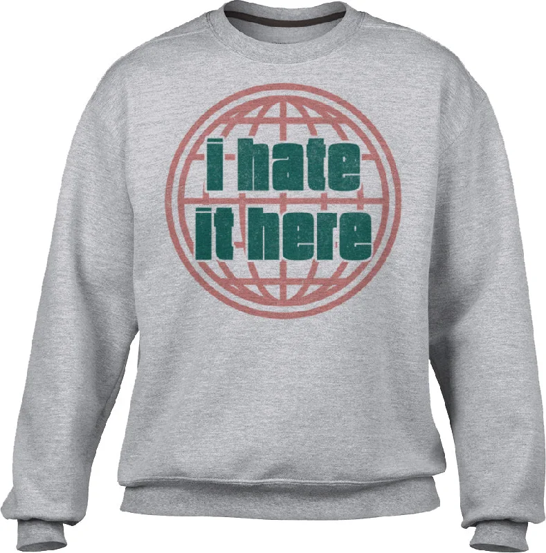Deal Mania Unisex I Hate It Here Sweatshirt