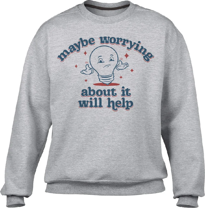 Huge Savings Unisex Maybe Worrying About It Will Help Anxiety Sweatshirt