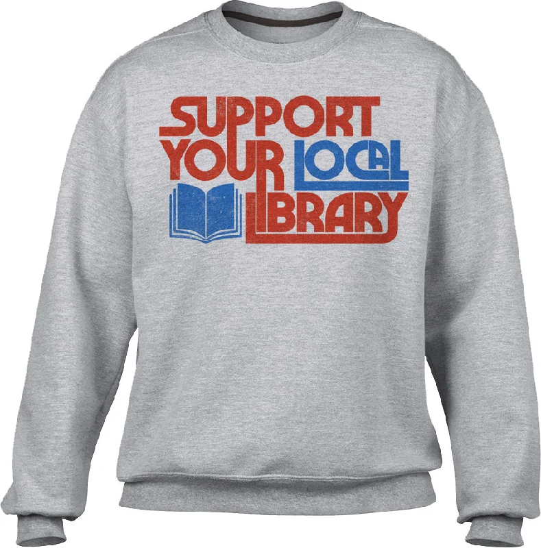 Unisex Support Your Local Library Sweatshirt