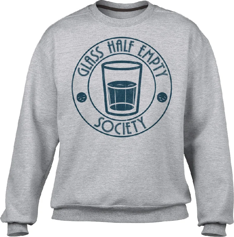 Bargain Prices Unisex Glass Half Empty Society Sweatshirt