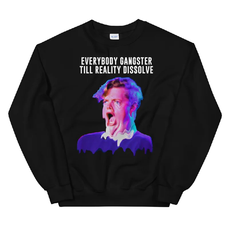 Everybody Gangster Till Reality Dissolve Graphic Sweatshirt